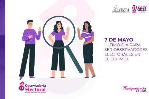 7 de mayo, último día para registrarse como Observador electoral